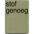 Stof genoeg
