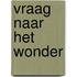 Vraag naar het wonder
