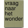 Vraag naar het wonder door Bosch