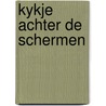 Kykje achter de schermen by Valk