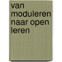 Van moduleren naar open leren