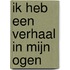 Ik heb een verhaal in mijn ogen