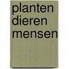 Planten dieren mensen by Westerman