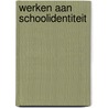 Werken aan schoolidentiteit by Maarten De Vos