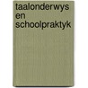 Taalonderwys en schoolpraktyk by Unknown