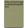 Elke school krygt ouderparticipatie enz by Jill Stolk