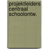 Projektleiders centraal schoolontw. by Rozestraten