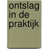 Ontslag in de praktijk door E. Bakhuis