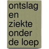 Ontslag en ziekte onder de loep door E. Bakhuis