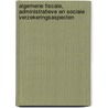 Algemene fiscale, administratieve en sociale verzekeringsaspecten door J.D. Schouten