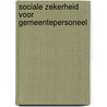 Sociale zekerheid voor gemeentepersoneel by H. Reit