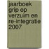 Jaarboek grip op verzuim en re-integratie 2007
