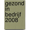 Gezond in bedrijf 2008 by H. Evers