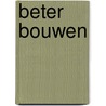 Beter bouwen by P.H.L.M. Kuypers