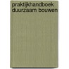 Praktijkhandboek duurzaam bouwen by E.M. Haas