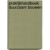 Praktijkhandboek duurzaam bouwen door E.M. Haas