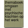 Themaboek Omgaan met psychische klachten op het werk by D. Arendshorst