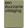 Een duurzame uitdaging door Onbekend