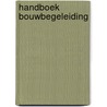Handboek Bouwbegeleiding by Centraal Bureau Bouwtoezicht
