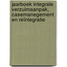 Jaarboek Integrale verzuimaanpak, casemanegement en reïntegratie door Onbekend