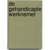 De gehandicapte werknemer by S. Van Beek