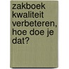 Zakboek kwaliteit verbeteren, hoe doe je dat? door N. de Clerq