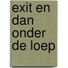Exit en dan onder de loep by M. de Graaff