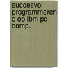 Succesvol programmeren c op ibm pc comp. door Onbekend