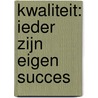 Kwaliteit: ieder zijn eigen succes by T. Snijders