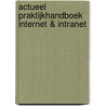 Actueel praktijkhandboek internet & intranet by T. Schoonbrood