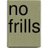 No frills