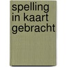 Spelling in kaart gebracht door M. rietgoor
