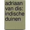 Adriaan van Dis: Indische duinen by Dolf Jansen