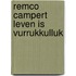 Remco campert leven is vurrukkulluk