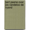 Bert peene over jos vandeloo de vyand by Peene