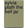Sylvia plath the bell jar by Nehls