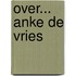 Over... Anke de Vries