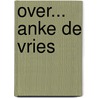 Over... Anke de Vries door R.A.J. Kraaijeveld