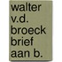 Walter v.d. broeck brief aan b.