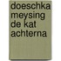 Doeschka meysing de kat achterna