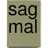 Sag mal