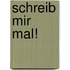 Schreib mir mal!