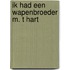 Ik had een wapenbroeder m. t hart