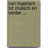 Van Maerlant tot Mulisch en verder ... by Jan Heerze
