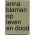 Anna blaman op leven en dood