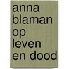 Anna blaman op leven en dood by Struyker