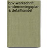 BPV-werkschrift ondernemingsplan & detailhandel door F.L.J. de Esch