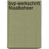 BVP-werkschrift filiaalbeheer by F.L.J. de Esch