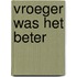 Vroeger was het beter