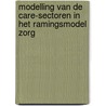 Modelling van de care-sectoren in het ramingsmodel zorg door I. Woittiez